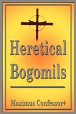 Heretical Bogomils