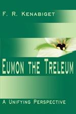 Eumon the Treleum: A Unifying Perspective