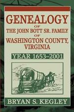 Genealogy of the John Bott Sr. Family of Washington County, Virginia: Year 1653-2001