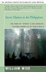Secret Mission to the Philippines: The Story of 