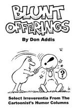 Blunt Offerings: Select Irreverentia from the Cartoonist's Columns