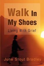 Walk in My Shoes: Living with Grief