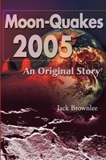 Moon-Quakes 2005: An Original Story