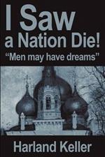 I Saw a Nation Die!: 