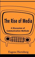 The Rise of Media: A Discussion of Communication Methods