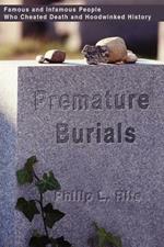 Premature Burials: Famous and Infamous People Who Cheated Death and Hoodwinked History