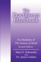 The Practitioner Handbook: For Students of the Science of Mind