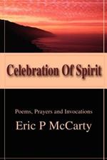Celebration of Spirit: Poems, Prayers and Invocations