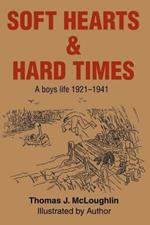 Soft Hearts & Hard Times: A boys life 1921-1941