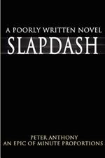 Slapdash: A Poorly Written Novel