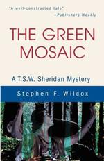 The Green Mosaic: A T.S.W. Sheridan Mystery