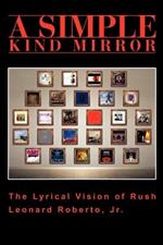 A Simple Kind Mirror: The Lyrical Vision of Rush