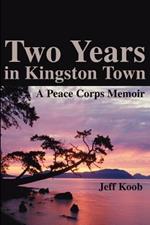 Two Years in Kingston Town: A Peace Corps Memoir