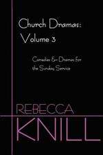 Church Dramas: Volume 3: Comedies & Dramas for the Sunday Service
