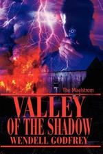 Valley of the Shadow: The Maelstrom