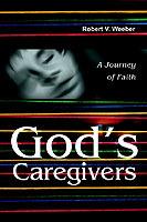 God's Caregivers: A Journey of Faith