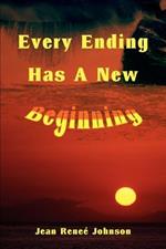 Every Ending Has A New Beginning