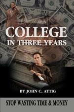 College in Three Years: Stop Wasting Time and Money