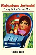 Suburban Antacid: Poetry for the Soccer Mom