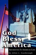 God Bless America: Absurdities in American Life