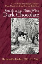 Smack, a.k.a. Plum Wine Dark Chocolate: A Love Story: The Shadow