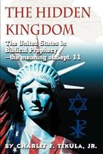 The Hidden Kingdom: The United States in Biblical Prophecy