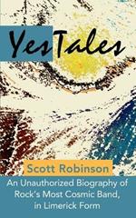 YesTales: An Unauthorized Biography of Rock's Most Cosmic Band, in Limerick Form