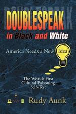 DoubleSpeak in Black and White: America Needs a New Idea, The Worlds First Cultural Poisoning Self-Test.