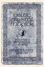 Celtic Crystal Magick: Volume One Stones for Healing