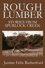 Rough Lumber: Stories from Spurlock Creek