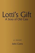 Lotti's Gift: A Story of Old Cass