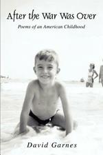 After the War Was Over: Poems of an American Childhood