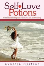 Self-Love Potions: An Herbalist's Perspective on Love and Self Healing