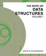 The Book on Data Structures: Volume I