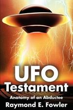 UFO Testament: Anatomy of an Abductee