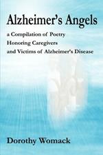 Alzheimer's Angels: A Compilation of Poetry Honoring Caregivers and Victims of Alzheimer S Disease