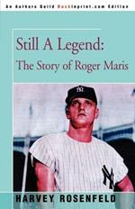 Still A Legend: The Story of Roger Maris