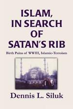 Islam, in Search of Satan's Rib: Birth Pains of Wwiii, Islamic-Terroism