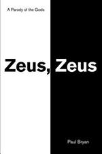 Zeus, Zeus: A Parody of the Gods