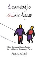 Learning to Walk Again: How Guillain Barre Taught Me to Walk a Different Path