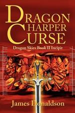 Dragon Harper Curse: Dragon Skies Book II Incipit