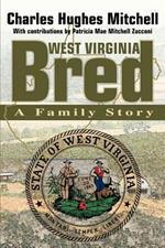 West Virginia Bred: A Family Story