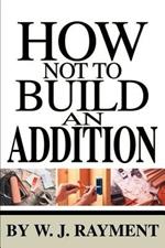 How Not To Build an Addition