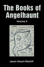 The Books of Angelhaunt: Volume II