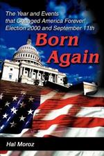 Born Again: The Year and Events that Changed America Forever! Election 2000 and September 11th