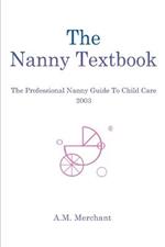 The Nanny Textbook: The Professional Nanny Guide To Child Care 2003