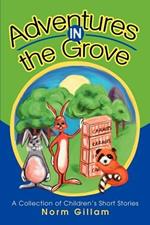 Adventures in the Grove: A Collection of Children's Short Stories