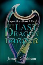 The Last Dragon Harper: Dragon Skies Book 1 Finis