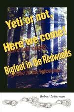 Yeti or not, Here we come!: Bigfoot in the Redwoods