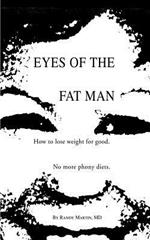 Eyes of the Fat Man: How to Lose Weight for Good